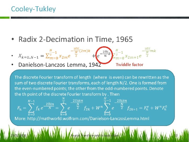 Cooley-Tukley • Twiddle factor 29/10/2020 Danielson-Lanczos Cooley-Tukley Time [min] 140 0. 02 Task’s size