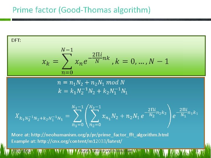 Prime factor (Good-Thomas algorithm) DFT: • More at: http: //neohumanism. org/p/pr/prime_factor_fft_algorithm. html Example at:
