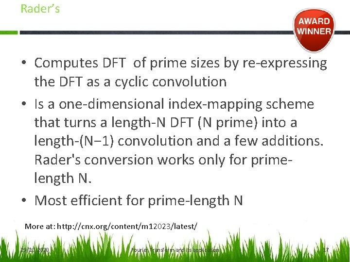 Rader’s • Computes DFT of prime sizes by re-expressing the DFT as a cyclic