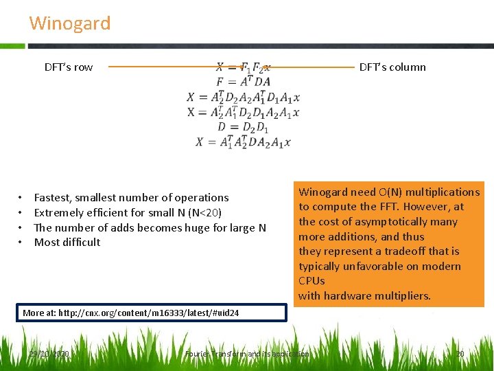 Winogard DFT’s row • • DFT’s column Fastest, smallest number of operations Extremely efficient