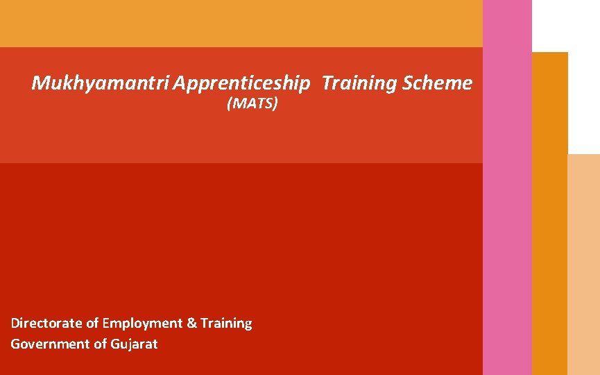 Mukhyamantri Apprenticeship Training Scheme (MATS) Directorate of Employment & Training Government of Gujarat 