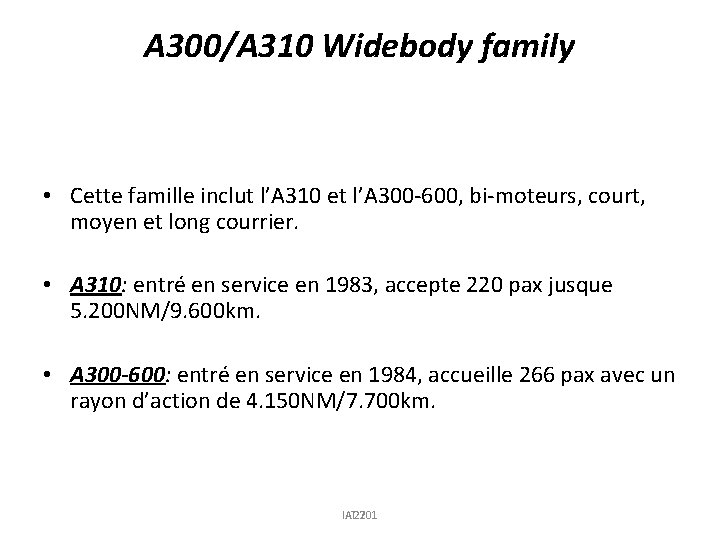 A 300/A 310 Widebody family • Cette famille inclut l’A 310 et l’A 300