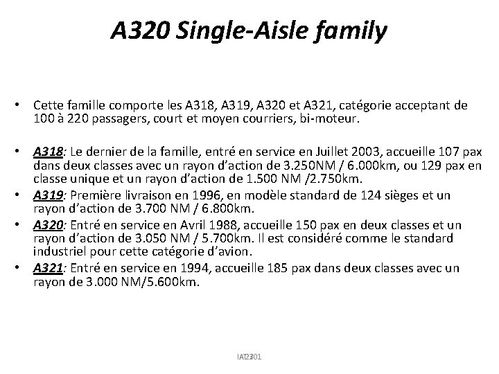 A 320 Single-Aisle family • Cette famille comporte les A 318, A 319, A