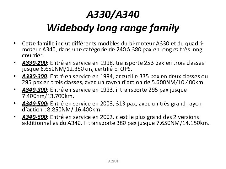 A 330/A 340 Widebody long range family • Cette famille inclut différents modèles du