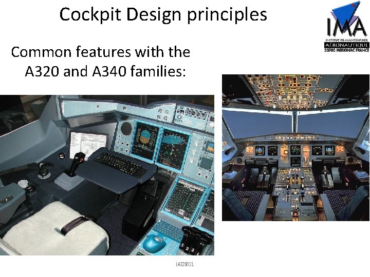 Cockpit Design principles Common features with the A 320 and A 340 families: IAT