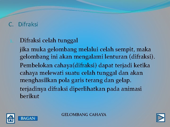 C. Difraksi 1. Difraksi celah tunggal jika muka gelombang melalui celah sempit, maka gelombang C. Difraksi 1. Difraksi celah tunggal jika muka gelombang melalui celah sempit, maka gelombang