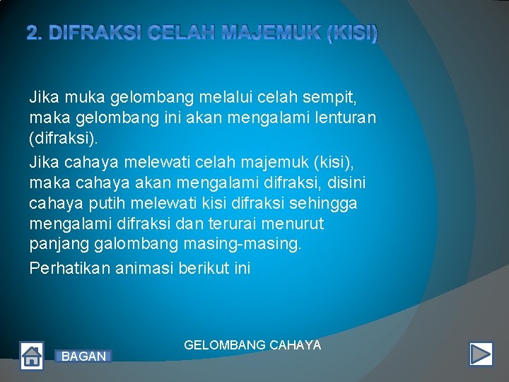 2. DIFRAKSI CELAH MAJEMUK (KISI) Jika muka gelombang melalui celah sempit, maka gelombang ini 2. DIFRAKSI CELAH MAJEMUK (KISI) Jika muka gelombang melalui celah sempit, maka gelombang ini