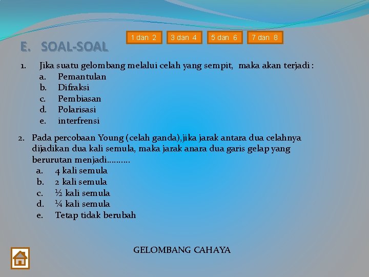 E. SOAL-SOAL 1. 1 dan 2 3 dan 4 5 dan 6 7 dan E. SOAL-SOAL 1. 1 dan 2 3 dan 4 5 dan 6 7 dan