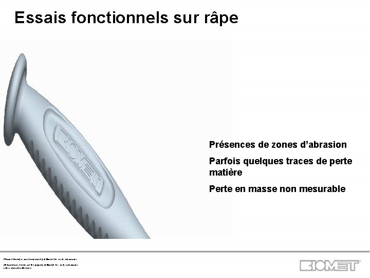 Essais fonctionnels sur râpe Présences de zones d’abrasion Parfois quelques traces de perte matière