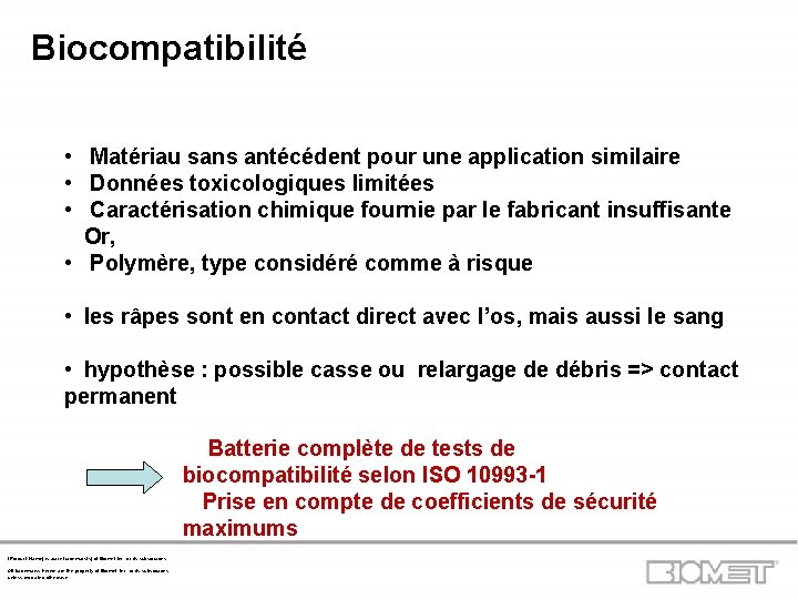 Biocompatibilité • Matériau sans antécédent pour une application similaire • Données toxicologiques limitées •