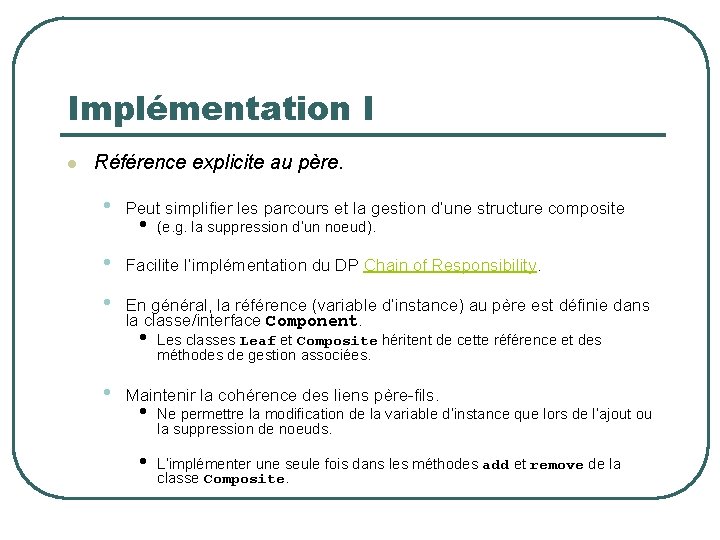 Implémentation I l Référence explicite au père. • Peut simplifier les parcours et la