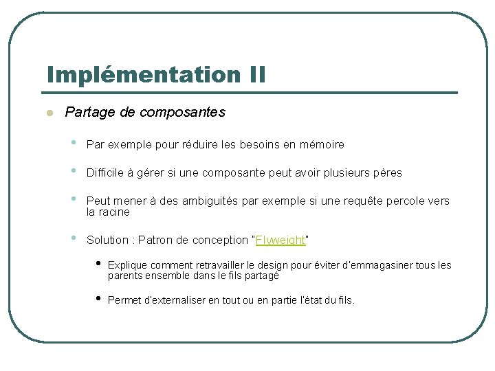 Implémentation II l Partage de composantes • Par exemple pour réduire les besoins en