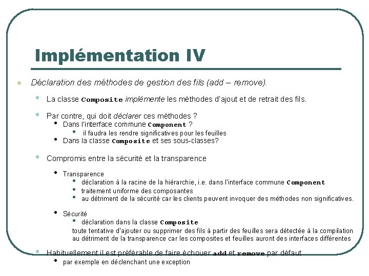 Implémentation IV l Déclaration des méthodes de gestion des fils (add – remove). •