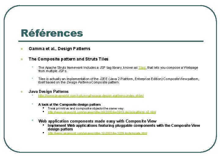 Références l Gamma et al. , Design Patterns l The Composite pattern and Struts