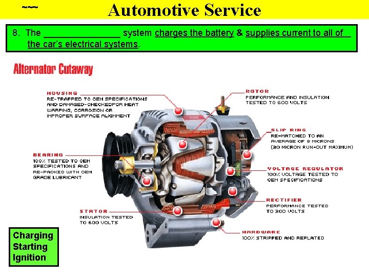 ~~~ Automotive Service 8. The ________ system charges the battery & supplies current to