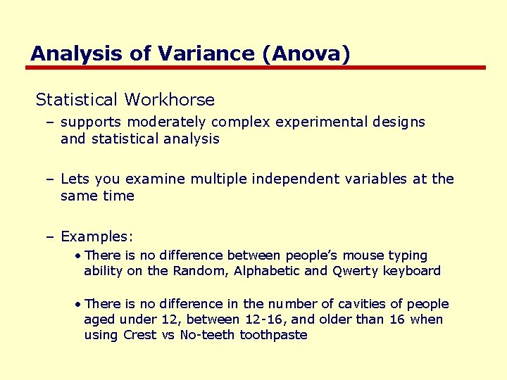 Analysis of Variance (Anova) Statistical Workhorse – supports moderately complex experimental designs and statistical