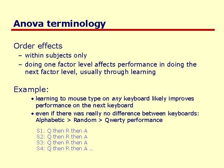 Anova terminology Order effects – within subjects only – doing one factor level affects