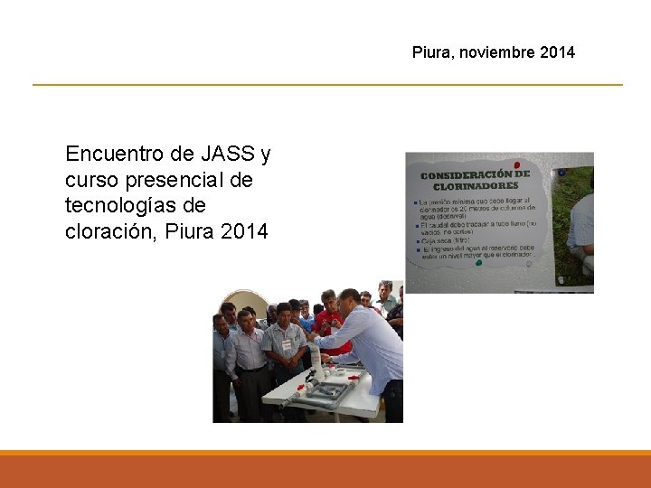 Piura, noviembre 2014 Encuentro de JASS y curso presencial de tecnologías de cloración, Piura