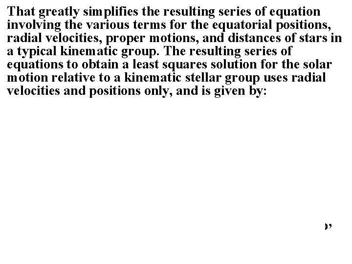 That greatly simplifies the resulting series of equation involving the various terms for the