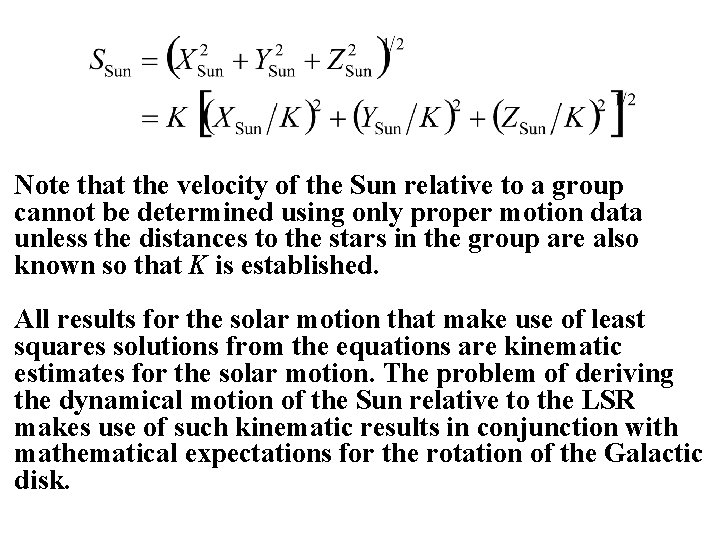 Note that the velocity of the Sun relative to a group cannot be determined