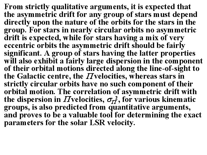 From strictly qualitative arguments, it is expected that the asymmetric drift for any group