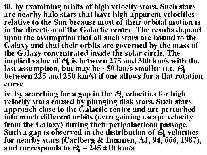 iii. by examining orbits of high velocity stars. Such stars are nearby halo stars