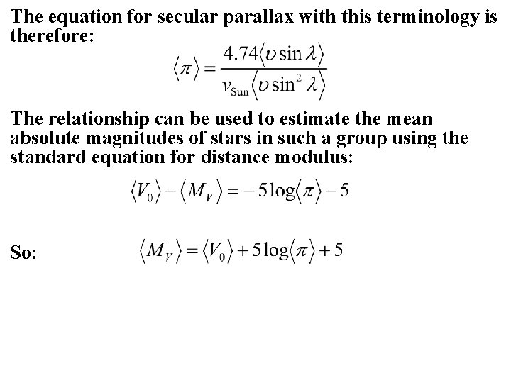 The equation for secular parallax with this terminology is therefore: The relationship can be
