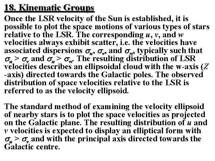 18. Kinematic Groups Once the LSR velocity of the Sun is established, it is