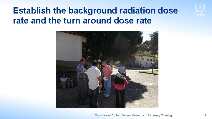 Establish the background radiation dose rate and the turn around dose rate Overview of