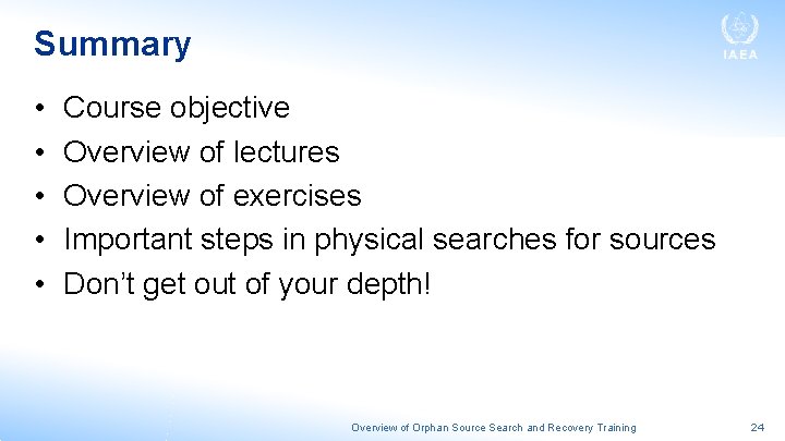 Summary • • • Course objective Overview of lectures Overview of exercises Important steps