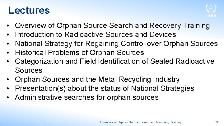 Lectures • • • Overview of Orphan Source Search and Recovery Training Introduction to