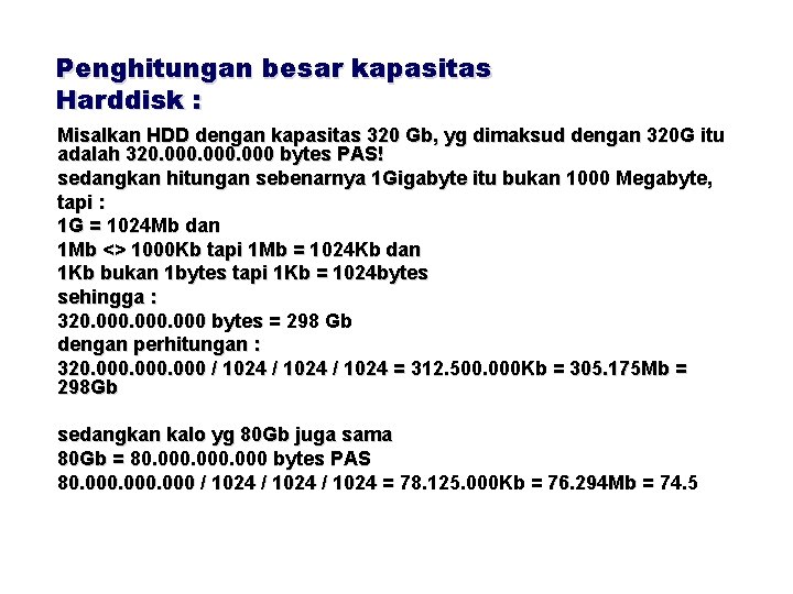 Penghitungan besar kapasitas Harddisk : Misalkan HDD dengan kapasitas 320 Gb, yg dimaksud dengan