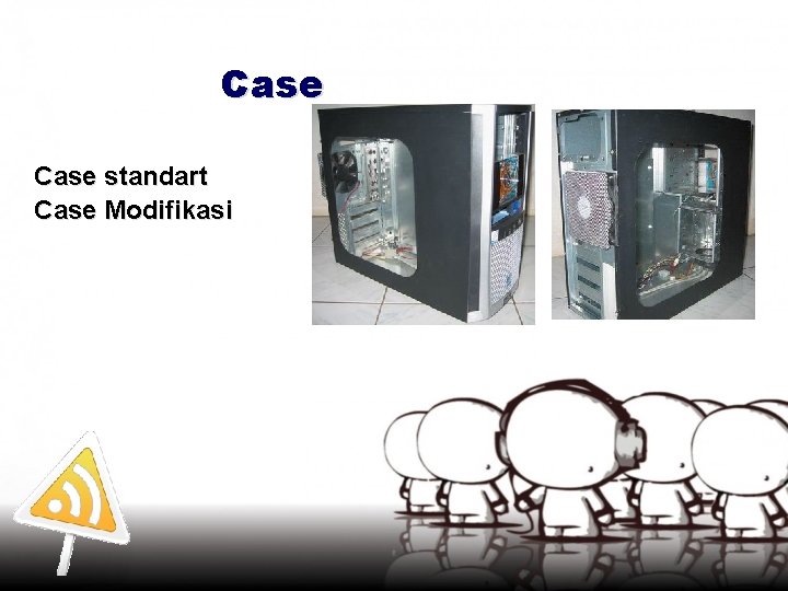 Case standart Case Modifikasi 