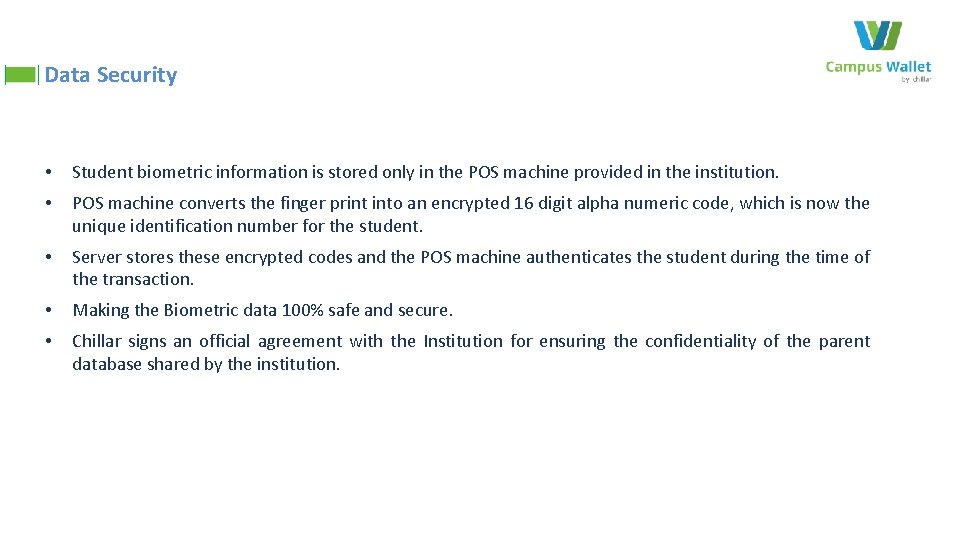 Data Security • Student biometric information is stored only in the POS machine provided