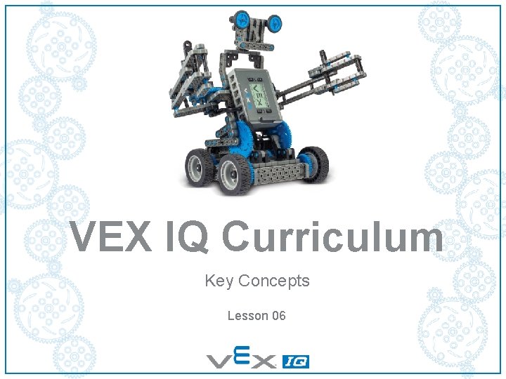 VEX IQ Curriculum Key Concepts Lesson 06 