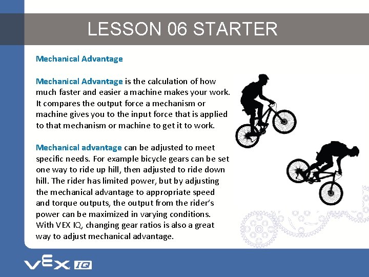 LESSON 06 STARTER Mechanical Advantage is the calculation of how much faster and easier