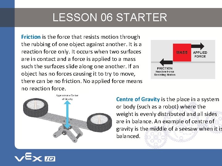 LESSON 06 STARTER Friction is the force that resists motion through the rubbing of