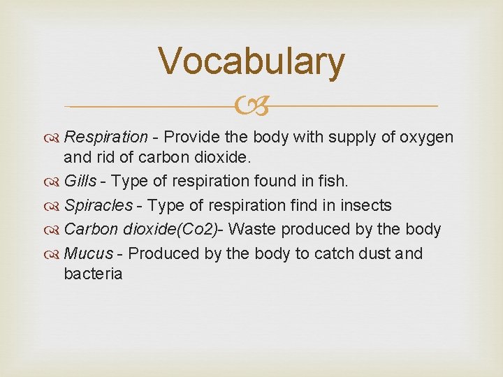 Vocabulary Respiration - Provide the body with supply of oxygen and rid of carbon Vocabulary Respiration - Provide the body with supply of oxygen and rid of carbon