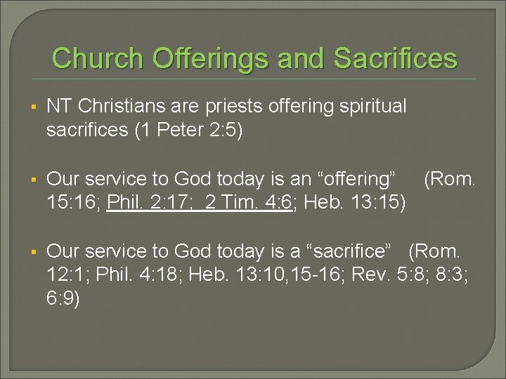 Church Offerings and Sacrifices § NT Christians are priests offering spiritual sacrifices (1 Peter