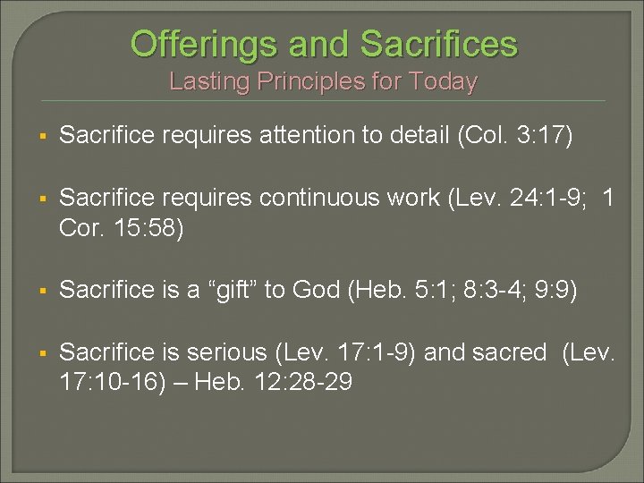 Offerings and Sacrifices Lasting Principles for Today § Sacrifice requires attention to detail (Col.