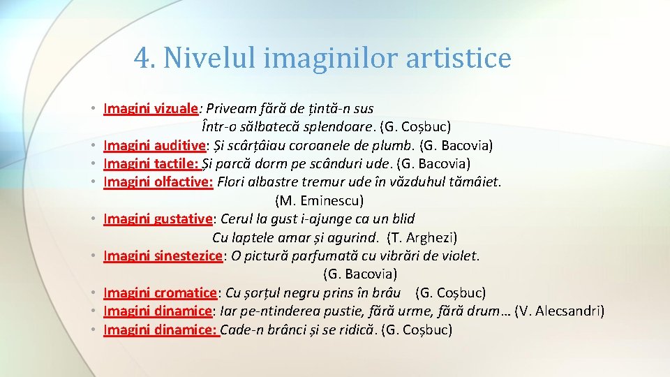 4. Nivelul imaginilor artistice • Imagini vizuale: Priveam fără de țintă-n sus Într-o sălbatecă 4. Nivelul imaginilor artistice • Imagini vizuale: Priveam fără de țintă-n sus Într-o sălbatecă