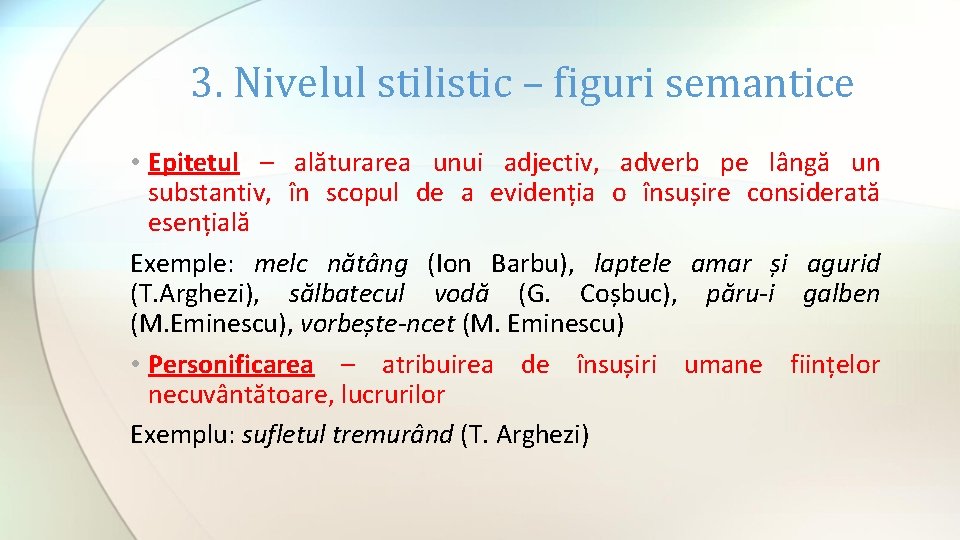 3. Nivelul stilistic – figuri semantice • Epitetul – alăturarea unui adjectiv, adverb pe 3. Nivelul stilistic – figuri semantice • Epitetul – alăturarea unui adjectiv, adverb pe