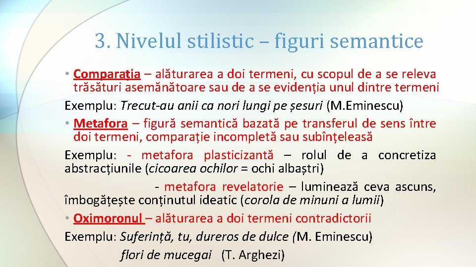 3. Nivelul stilistic – figuri semantice • Comparația – alăturarea a doi termeni, cu 3. Nivelul stilistic – figuri semantice • Comparația – alăturarea a doi termeni, cu