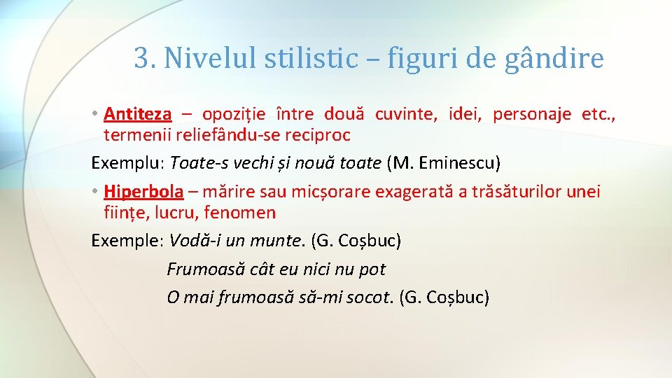 3. Nivelul stilistic – figuri de gândire • Antiteza – opoziție între două cuvinte, 3. Nivelul stilistic – figuri de gândire • Antiteza – opoziție între două cuvinte,