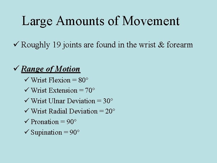 Large Amounts of Movement ü Roughly 19 joints are found in the wrist &