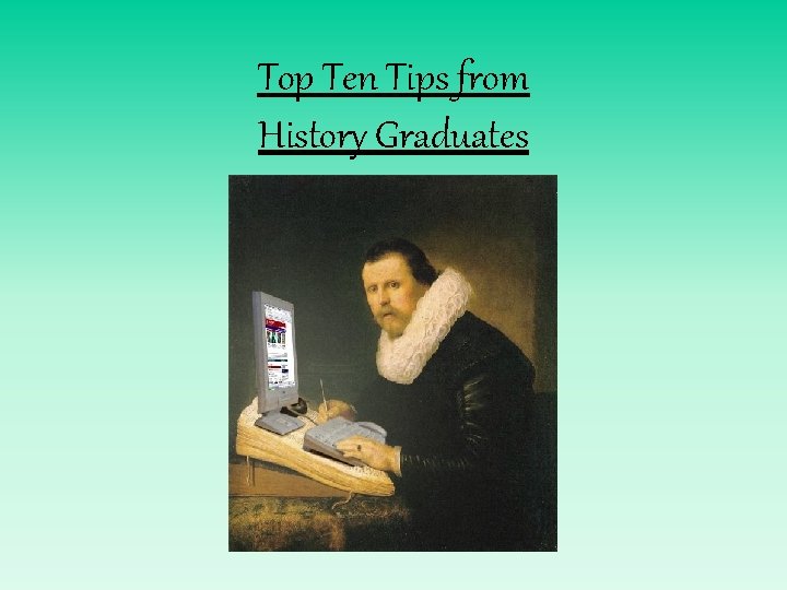 Top Ten Tips from History Graduates 