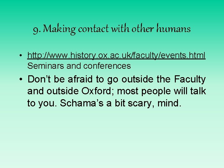 9. Making contact with other humans • http: //www. history. ox. ac. uk/faculty/events. html