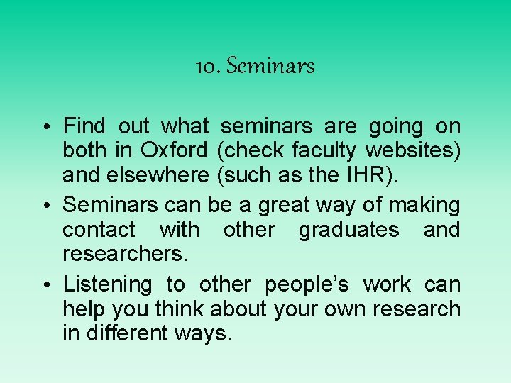 10. Seminars • Find out what seminars are going on both in Oxford (check