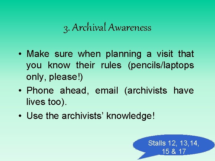 3. Archival Awareness • Make sure when planning a visit that you know their