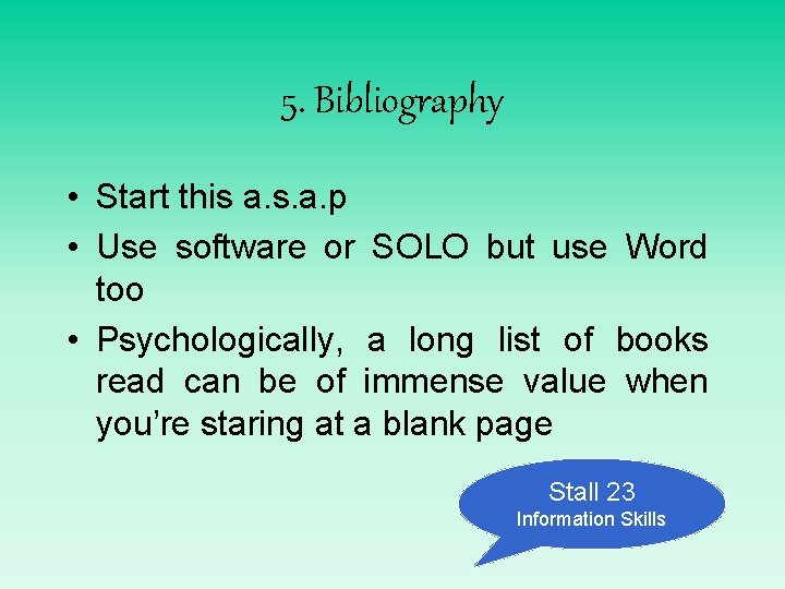 5. Bibliography • Start this a. s. a. p • Use software or SOLO